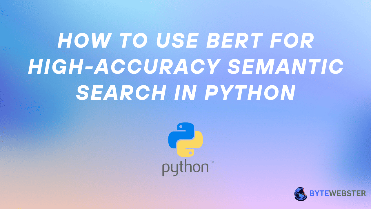How to Use BERT for High-Accuracy Semantic Search in Python
